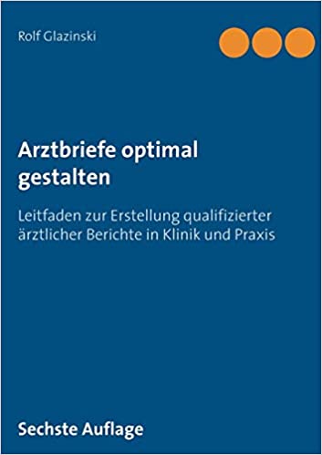 Arztbriefe optimal gestalten: Leitfaden zur Erstellung qualifizierter ärztlicher Berichte in Klinik und Praxis (German Edition) - Epub + Converted pdf